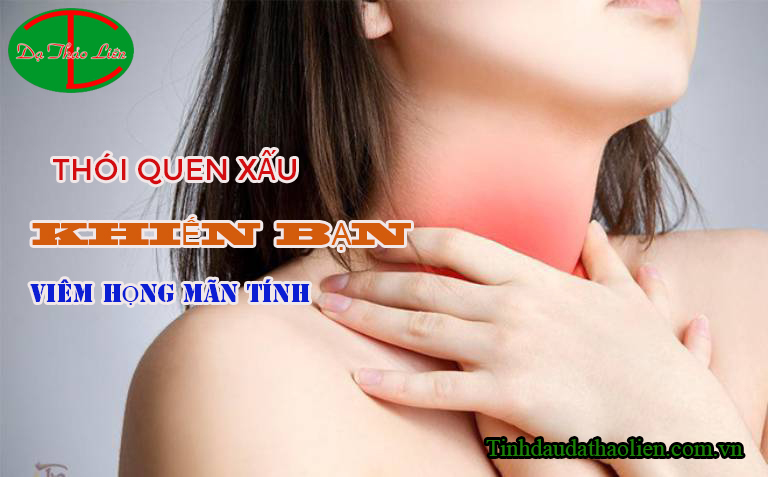 Thói quen xấu khiến bạn bị viêm họng mãn tính