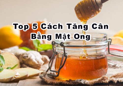 Tăng cân bằng mật ong